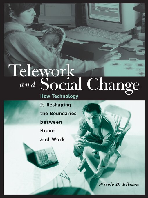 Title details for Telework and Social Change by Nicole B. Ellison - Available